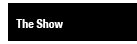 The Show