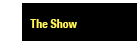 The Show